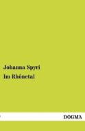 Im Rhônetal di Johanna Spyri edito da DOGMA