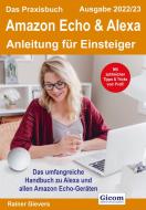 Das Praxisbuch Amazon Echo & Alexa - Anleitung für Einsteiger (Ausgabe 2022/23) di Rainer Gievers edito da Gicom