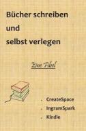 Bucher Schreiben Und Selbst Verlegen di Martin Heyden edito da Irene Heyden Verlag