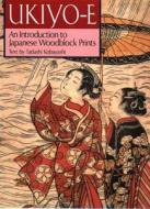 Ukiyo-E: An Introduction to Japanese Woodblock Prints di Tadashi Kobayashi edito da Kodansha