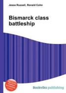 Bismarck Class Battleship di Jesse Russell, Ronald Cohn edito da Book On Demand Ltd.