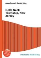 Colts Neck Township, New Jersey di Jesse Russell, Ronald Cohn edito da Book On Demand Ltd.