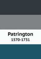 Patrington 1570-1731 di Henry Edward Maddock edito da Book On Demand Ltd.