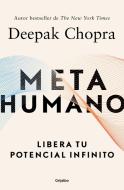 Metahumano / Metahuman: Unleashing Your Infinite Potential di Deepak Chopra edito da GRIJALBO