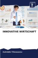 INNOVATIVE WIRTSCHAFT di Zuhriddin Tillanazarov edito da Sciencia Scripts