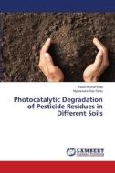 Photocatalytic Degradation of Pesticide Residues in Different Soils di Pavan Kumar Kota, Nageswara Rao Tentu edito da LAP LAMBERT Academic Publishing