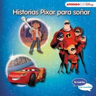Historias Pixar para soñar : Cars 3 ; Coco ; y Los Increíbles 2 di Disney Enterprises, Walt Disney edito da Cliper Plus