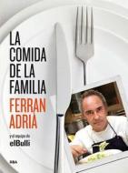 La Comida de La Familia di Ferran Adriaa, Ferran Adria edito da Rba Libros