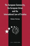 The European Community, the European Union and the International Law of Treaties: A Comparative Legal Analysis of the Co di Delano R. Verwey edito da SPRINGER NATURE