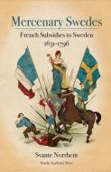 Mercenary Swedes di Svante Norrhem edito da Nordic Academic Press