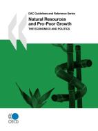 Dac Guidelines And Reference Series Natural Resources And Pro-poor Growth di OECD Publishing edito da Organization For Economic Co-operation And Development (oecd