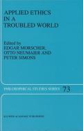 Applied Ethics in a Troubled World edito da Springer Netherlands