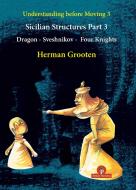 Understanding Before Moving 3 - Part 3: Sicilian Structures - Dragon - Sveshnikov - Four Knights di Herman Grooten edito da Thinkers Publishing