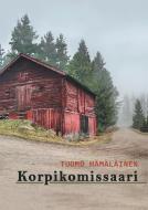 Korpikomissaari di Tuomo Hämäläinen edito da Books on Demand