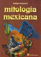 Mitologia Mexicana = Mexican Mythology di Roldan Peniche edito da PANORAMA EDIT