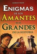 Enigmas de Los Amantes Mas Grandes de La Historia di Marian Bejar edito da TOMO