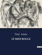 LE MIDI BOUGE di Paul Arène edito da Culturea