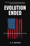 Evolution Ended di J. J. Jerome edito da Telligence
