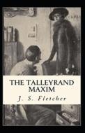 The Talleyrand Maxim Annotated di Smith Fletcher Joseph Smith Fletcher edito da Independently Published
