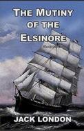 The Mutiny Of The Elsinore Illustrated di London Jack London edito da Independently Published