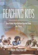 Reaching Kids di Ron Richards edito da Booklocker.com, Inc.