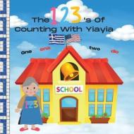 The 123's Of Counting With Yiayia di Alexis Papadopoulos edito da Aegean Kids