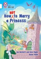 How Not To Marry A Princess di Jan Burchett, Sara Vogler edito da HarperCollins Publishers