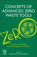 Concepts of Advanced Zero Waste Tools: Volume 1 of Advanced Zero Waste Tools: Present and Emerging Waste Management Practices edito da ELSEVIER