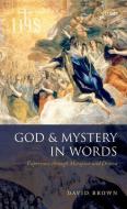 God and Mystery in Words: Experience Through Metaphor and Drama di David Brown edito da OXFORD UNIV PR
