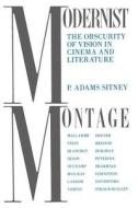 Modernist Montage: The Obscurity of Vision in Cinema and Literature di P. Adams Sitney edito da COLUMBIA UNIV PR