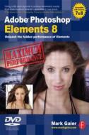 Adobe Photoshop Elements 8: Maximum Performance di Mark Galer edito da Taylor & Francis Ltd