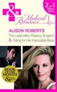 The Legendary Playboy Surgeon/ Falling For Her Impossible Boss di Alison Roberts edito da Harlequin (uk)