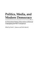 Politics, Media, and Modern Democracy di Paolo Mancini, David Swanson edito da Praeger
