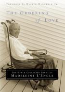 The Ordering Of Love di Madeleine L'Engle edito da Three Rivers Press
