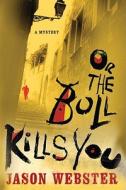 Or the Bull Kills You di Jason Webster edito da Minotaur Books