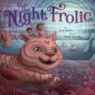 The Night Frolic di Julie Berry edito da LITTLE BROWN BOOKS FOR YOUNG R