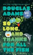 So Long, and Thanks for All the Fish di Douglas Adams edito da Random House LCC US