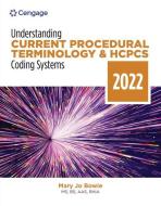 Understanding Current Procedural Terminology And HCPCS Coding Systems : 2022 Edition di Mary Jo Bowie edito da Cengage Learning, Inc