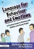 Language For Behaviour And Emotions di Anna Branagan, Melanie Cross, Stephen Parsons edito da Taylor & Francis Ltd