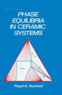 Introduction To Phase Equilibria In Ceramic Systems di Hummel edito da Taylor & Francis Ltd