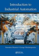Introduction To Industrial Automation di Stamatios Manesis, George Nikolakopoulos edito da Taylor & Francis Ltd