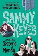 Sammy Keyes and the Sisters of Mercy di Wendelin Van Draanen edito da KNOPF