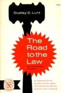 The Road to the Law di Dudley C. Lunt edito da W. W. Norton & Company