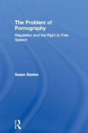 The Problem of Pornography di Susan Easton edito da Routledge