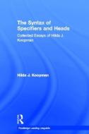 The Syntax of Specifiers and Heads di Hilda J. Koopman edito da Routledge
