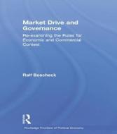 Market Drive and Governance di Ralf Boscheck edito da Routledge
