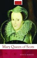 Mary Queen Of Scots di Retha M. Warnicke edito da Taylor & Francis Ltd