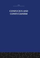 Confucius and Confucianism di Wilhelm Richard, Richard Wilhelm edito da ROUTLEDGE