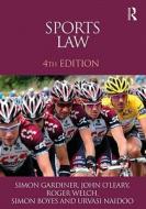 Sports Law di Simon Gardiner, John O'Leary, Roger Welch, Simon Boyes, Urvasi Naidoo edito da Taylor & Francis Ltd