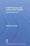Truth Recovery And Justice After Conflict di Marie Breen Smyth edito da Taylor & Francis Ltd